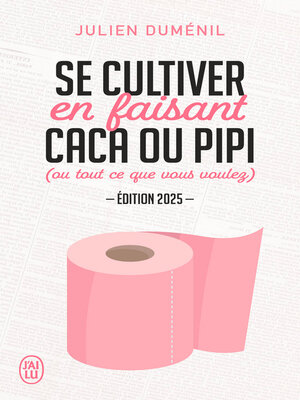 cover image of Se cultiver en faisant caca ou pipi. (ou tout ce que vous voulez)--Édition 2025